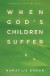 When God`s Children Suffer -- Bok 9780825444579